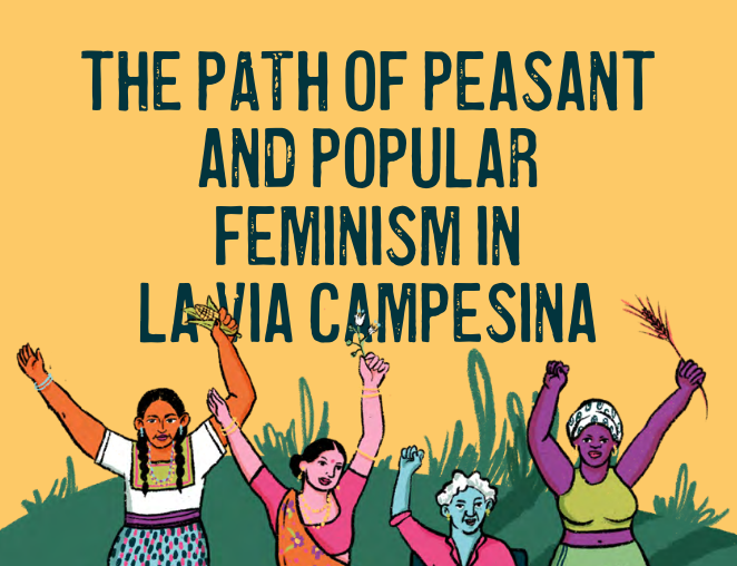The Path of Peasant and Popular Feminism in La Via Campesina – illustrated