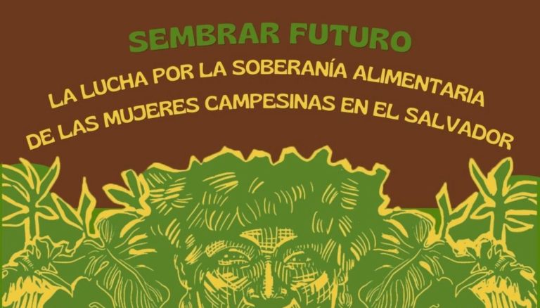 Conferencia: Sembrando Futuro – La lucha por la soberanía alimentaria de las mujeres campesinas en El Salvador